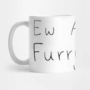 Ew A Furry v2 Mug